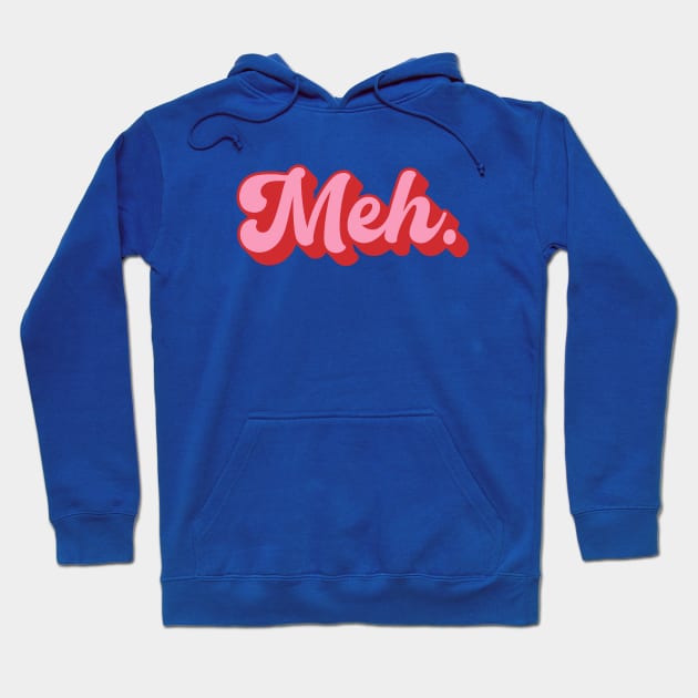 Groovy Meh. Hoodie by HtCRU